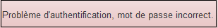 Problème d'authentification, mot de passe incorect : capture du message d'erreur lors d'un import